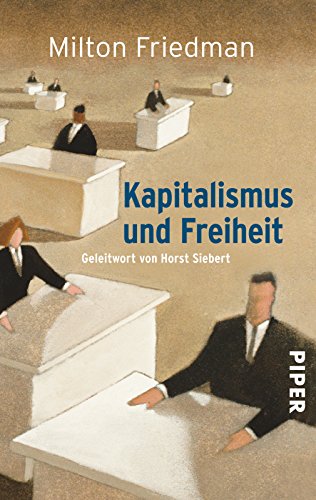 Kapitalismus und Freiheit: Geleitwort von Horst Siebert von PIPER